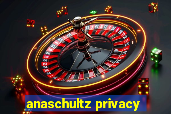 anaschultz privacy